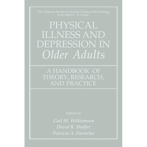 The Springer Social Clinical Psychology Physical Illness and Depression in Older Adults: A Handbook of Theory, Research, and Practice, (Hardcover)