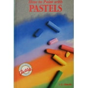 How to Paint With Pastels  Watson-Guptill Artists Library , Pre-Owned  Paperback  0823024644 9780823024643 S. G. Olmedo, Jose Parramon