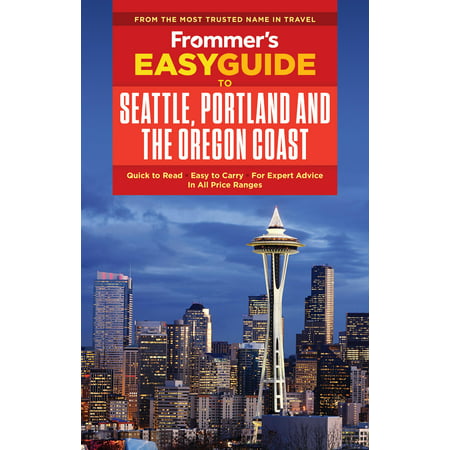 Frommer's Easyguide to Seattle, Portland and the Oregon (Best Day Trips From Portland Oregon)