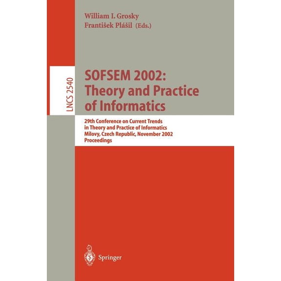 Lecture Notes in Computer Science Sofsem 2002: Theory and Practice of Informatics: 29th Conference on Current Trends in Theory and Practice of Informatics, Book 2540, (Paperback)