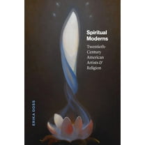 Spiritual Moderns: Twentieth-Century American Artists and Religion, (Hardcover)