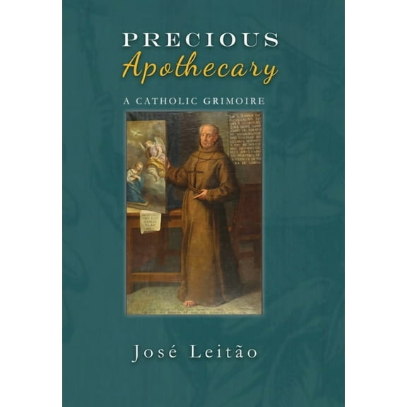 Precious Apothecary: A Catholic Grimoire, (Hardcover)