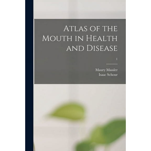 Atlas of the Mouth in Health and Disease; 1, (Paperback)