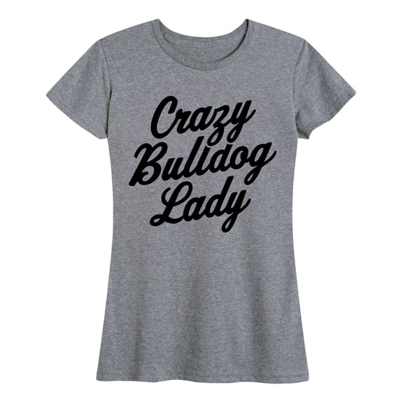 Instant Message - Crazy Bulldog Lady Short Sleeve Graphic T-Shirt