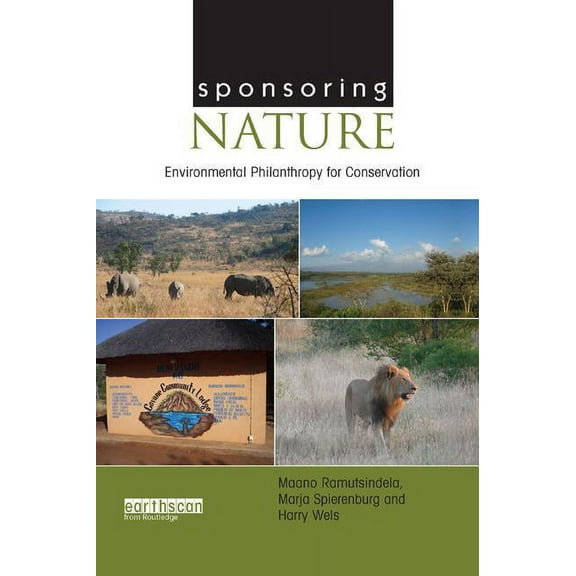 Sponsoring Nature: Environmental Philanthropy for Conservation, (Paperback)