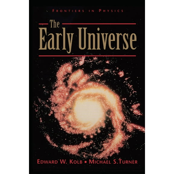 Frontiers in Physics The Early Universe, Book 69, (Hardcover)