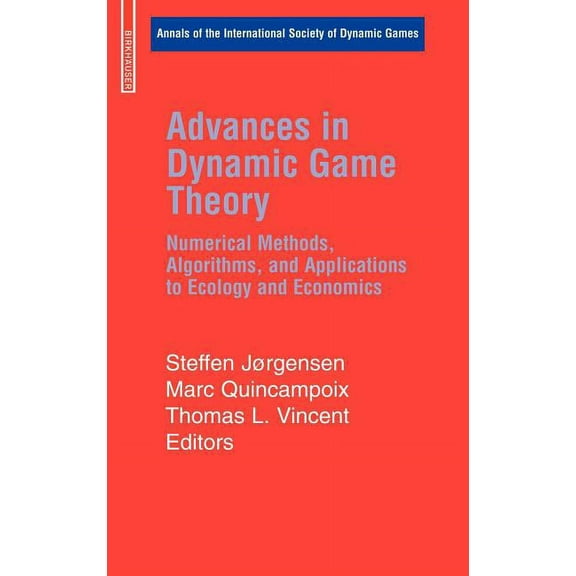 Annals of the International Society of D Advances in Dynamic Game Theory: Numerical Methods, Algorithms, and Applications to Ecology and Economics, Book 9, (Hardcover)
