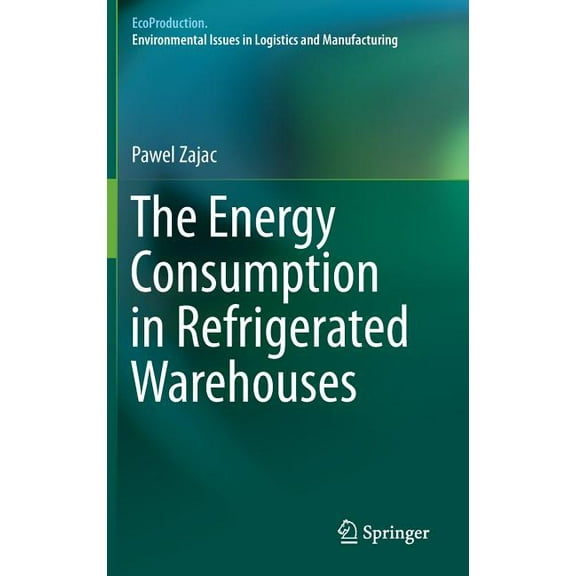 Ecoproduction The Energy Consumption in Refrigerated Warehouses, (Hardcover)