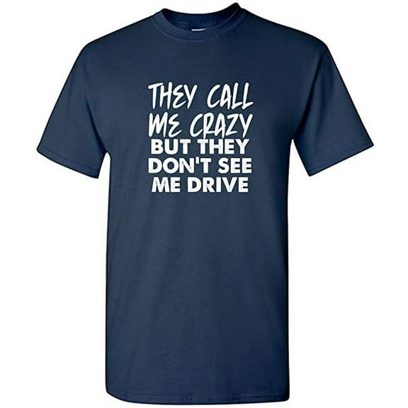 RedBarn They Call Me Crazy But They Don't See Funny Pun Saying Tee Novelty Humor Mens Graphic T Shirts