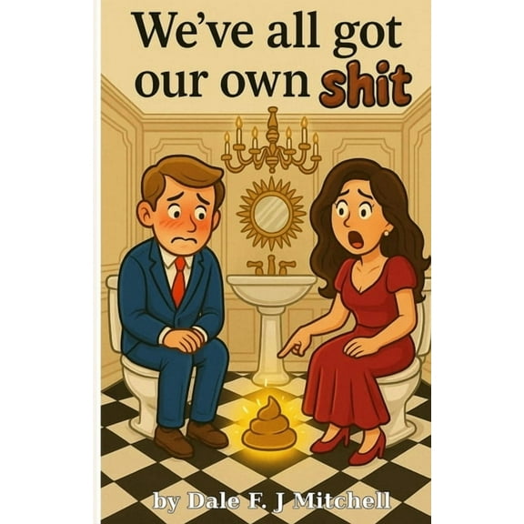 We've All Got Our Own Shit!, (Paperback)