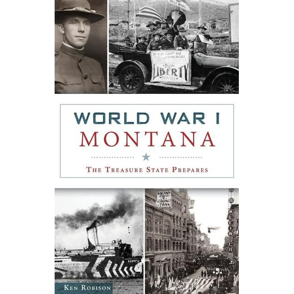 World War I Montana: The Treasure State Prepares (Hardcover)