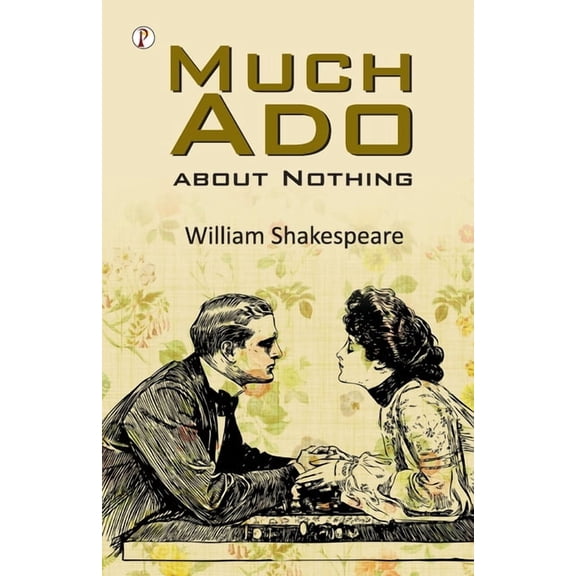 Much Ado About Nothing, (Paperback)