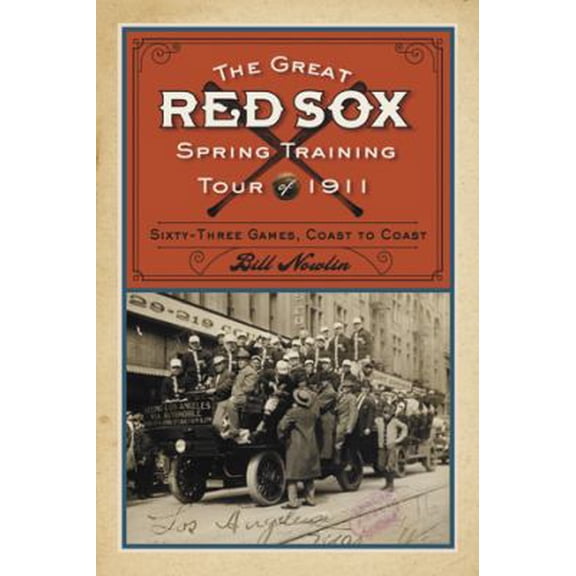 Pre-Owned The Great Red Sox Spring Training Tour of 1911: Sixty-Three Games, Coast to Coast (Paperback) 0786461241 9780786461240