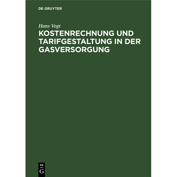 Kostenrechnung Und Tarifgestaltung in Der Gasversorgung: Eine Energiewirtschaftliche Studie, (Hardcover)