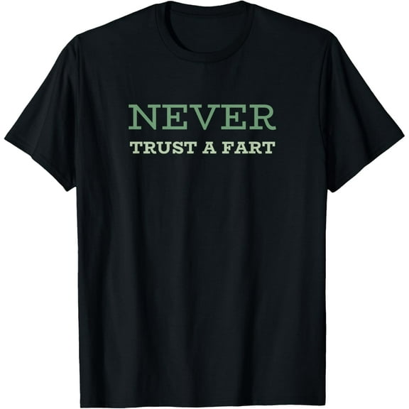 Never Trust A Fart - Funny Running Saying T-Shirt