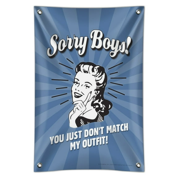 Sorry Boys You Just Don't Match My Outfit Funny Humor Retro Home Business Office Sign