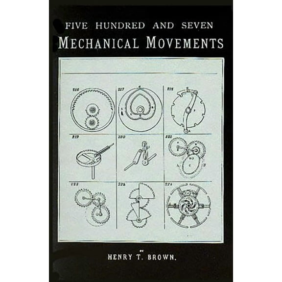 507 Mechanical Movements: Mechanisms and Devices, (Paperback)
