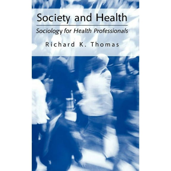 Society and Health: Sociology for Health Professionals, (Hardcover)