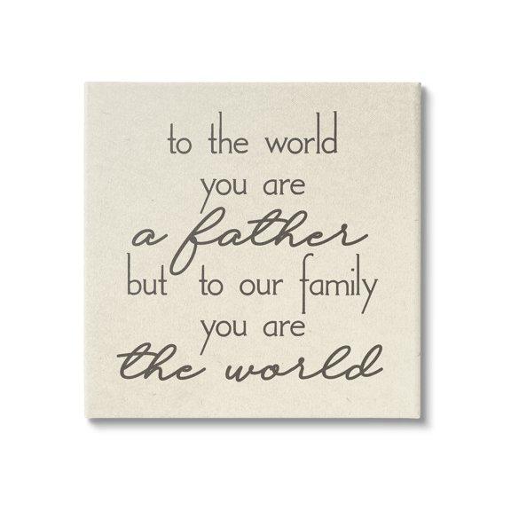 Stupell You're The World Father Appreciation Inspirational Painting Gallery Wrapped Canvas Print Wall Art