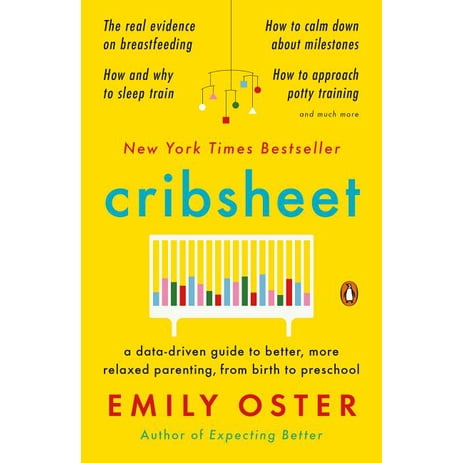 The Parentdata: Cribsheet : A Data-Driven Guide to Better, More Relaxed Parenting, from Birth to Preschool (Paperback)