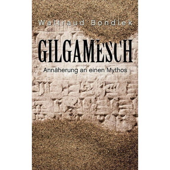 Gilgamesch: Annäherung an einen Mythos, (Paperback)