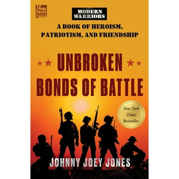 Pre-Owned Unbroken Bonds of Battle: A Modern Warriors Book of Heroism, Patriotism, and Friendship (Hardcover 9780063226081) by Johnny Joey Jones