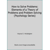 How to Solve Problems: Elements of a Theory of Problems and Problem Solving (Psychology Series), Used [Paperback]