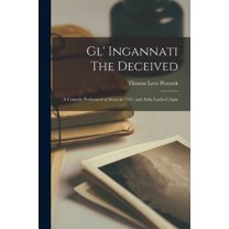 Gl' Ingannati The Deceived: A Comedy Performed at Siena in 1531: and Aelia Laelia Crispis (Paperback)
