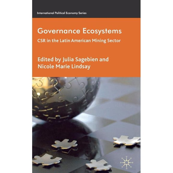 International Political Economy Governance Ecosystems: CSR in the Latin American Mining Sector, (Hardcover)
