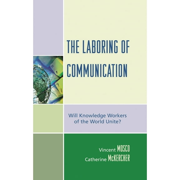 Critical Media Studies Laboring of Communication: Will Knowledge Workers of the World Unite?, (Hardcover)