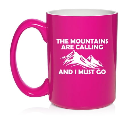 

The Mountains Are Calling And I Must Go Gift For Hiker Gift For Rock Climber Outdoors Gift Ceramic Coffee Mug Tea Cup Gift (15oz Hot Pink)