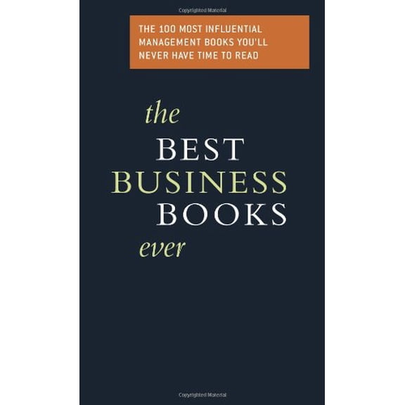 Pre-Owned The Best Business Books Ever: The 100 Most Influential Management Books You'll Never Have Time to Read (Paperback) 0738208493 9780738208497
