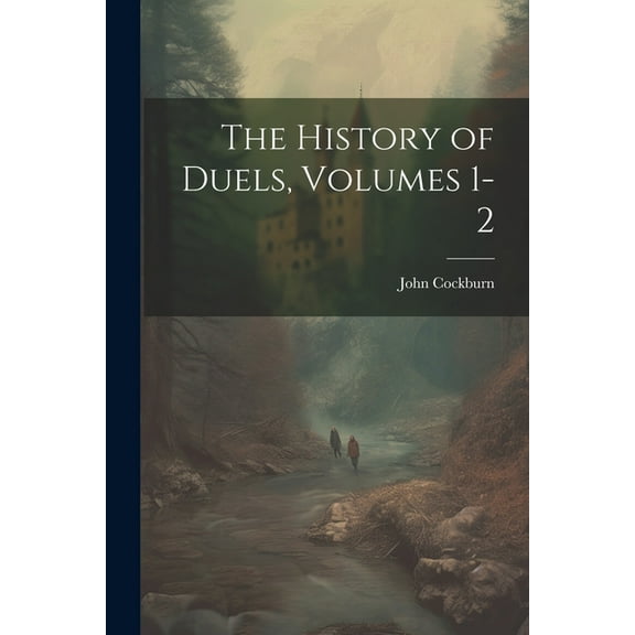 The History of Duels, Volumes 1-2 (Paperback)
