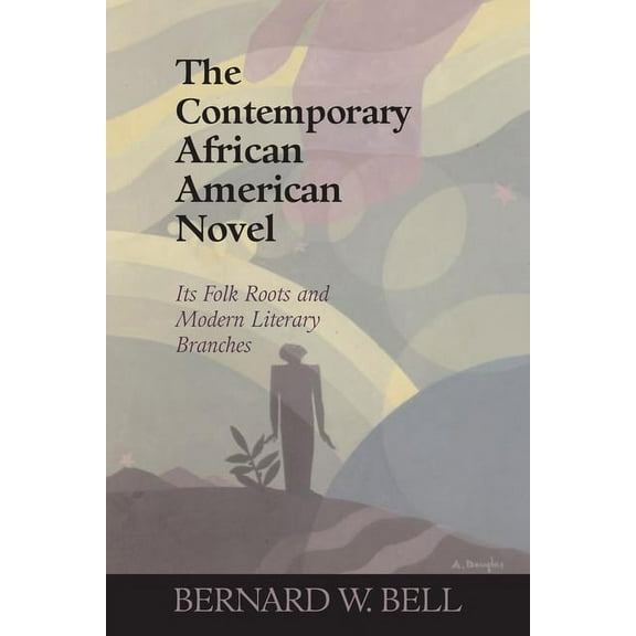 The Contemporary African American Novel : Its Folk Roots and Modern Literary Branches (Paperback)
