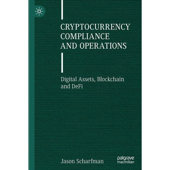 Cryptocurrency Compliance and Operations: Digital Assets, Blockchain and Defi, (Paperback)