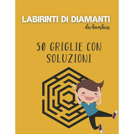 Labirinti di diamanti dei bambini - 50 griglie con soluzioni: Libro di attività Diamond Mazes per bambini dai 6 anni in su - Aiuta a sviluppare molte competenze - Livello medio con soluzioni - Adatto