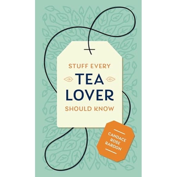Pre-Owned Stuff Every Tea Lover Should Know (Stuff You Should Know), 9781683691785, 1683691784, Hardcover,