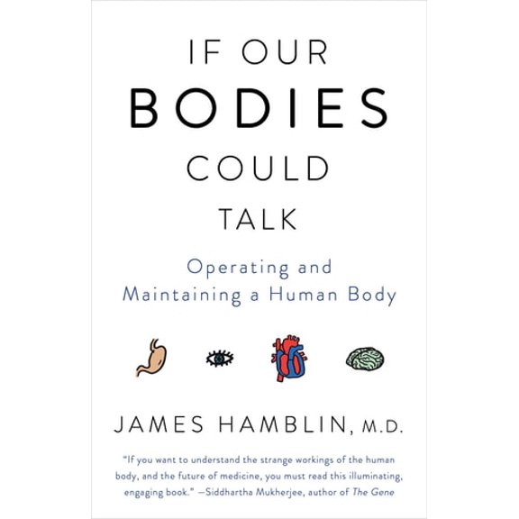 Pre-Owned If Our Bodies Could Talk: Operating and Maintaining a Human Body (Paperback) 1101970820 9781101970829