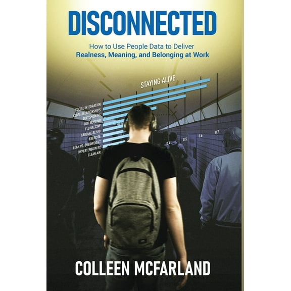 Disconnected: How to Deliver Realness, Meaning, and Belonging at Work, (Hardcover)
