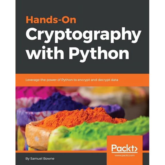 Hands-On Cryptography with Python: Leverage the power of Python to encrypt and decrypt data, (Paperback)