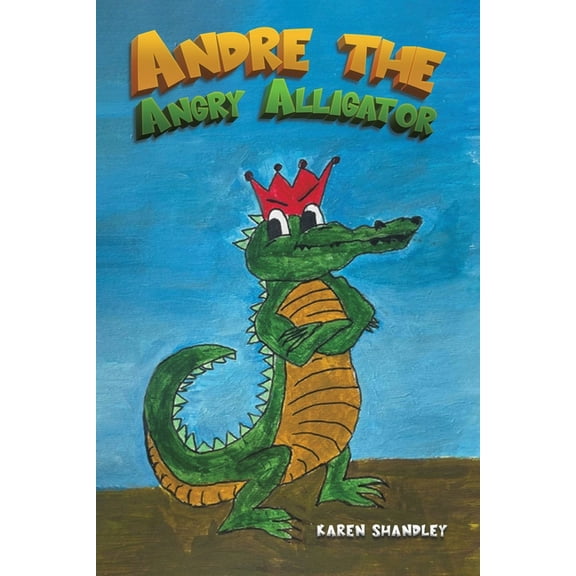 Andre the Angry Alligator, (Paperback)