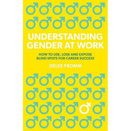 Understanding Gender at Work : How to Use, Lose and Expose Blind Spots for Career (Best Careers For The Blind)