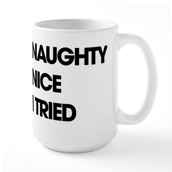 CafePress - Funny Christmas I Tried - 15 oz Ceramic Large White Novelty Mug