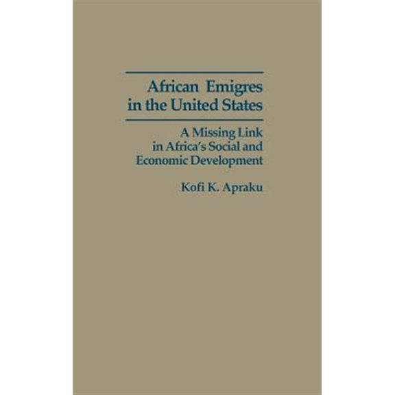Pre-Owned African Emigres in the United States: A Missing Link in Africa's Social and Economic Development, (Hardcover)