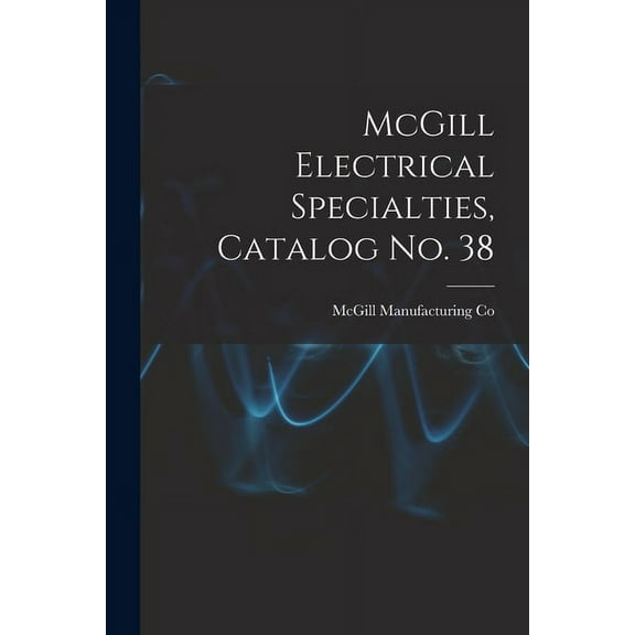 McGill Electrical Specialties, Catalog No. 38, (Paperback)