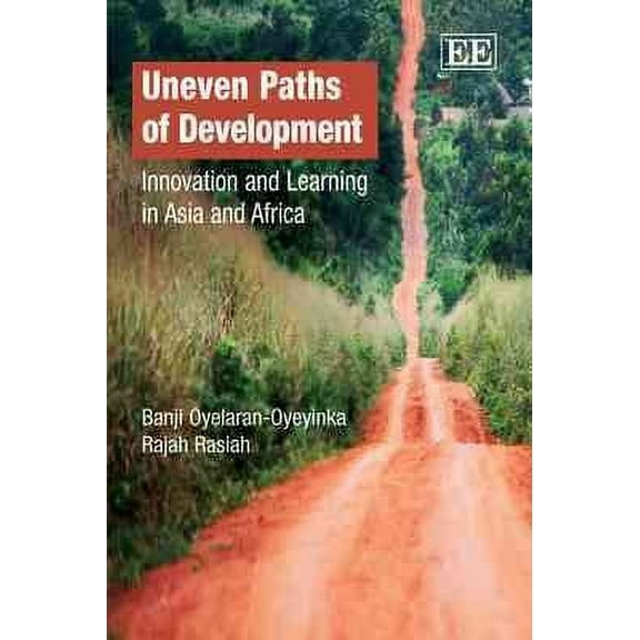 Uneven Paths of Development : Innovation and Learning in Asia and Africa