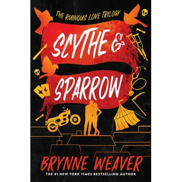 Brynne Weaver: Scythe and Sparrow: The Ruinous Love Trilogy (Paperback)