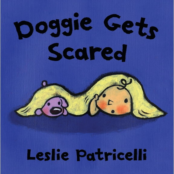 Leslie Patricelli board books: Doggie Gets Scared (Board book)