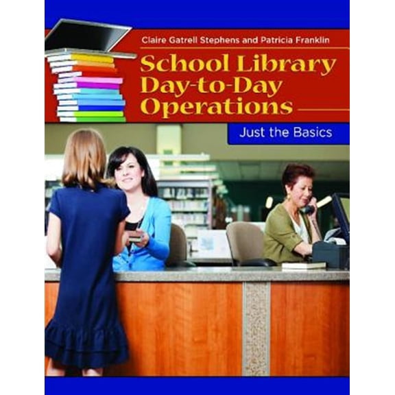 Pre-Owned Just the Basics: School Library Day-to-Day Operations: Just the Basics (Paperback)