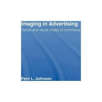 Imaging in Advertising: Verbal and Visual Codes of Commerce, (Hardcover)